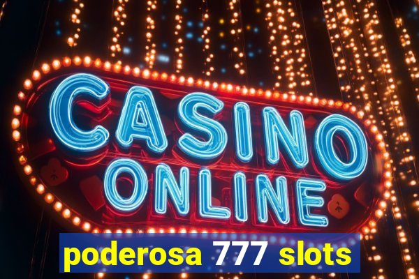 poderosa 777 slots